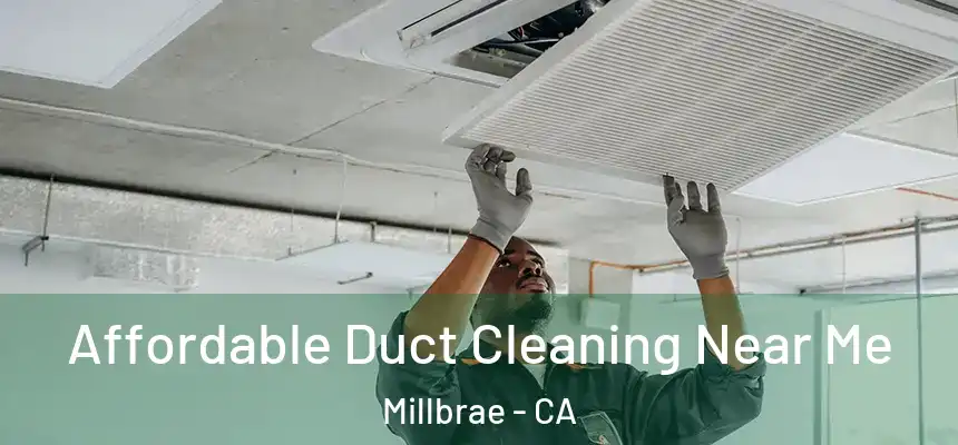 Affordable Duct Cleaning Near Me Millbrae - CA