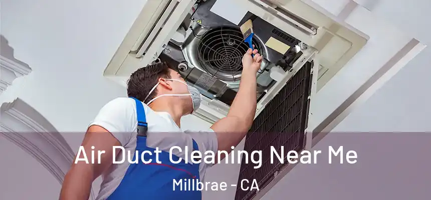Air Duct Cleaning Near Me Millbrae - CA
