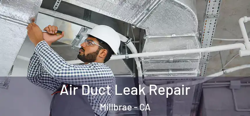 Air Duct Leak Repair Millbrae - CA