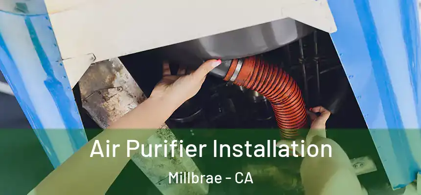  Air Purifier Installation Millbrae - CA