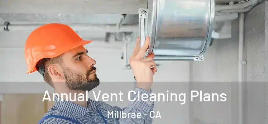  Annual Vent Cleaning Plans Millbrae - CA