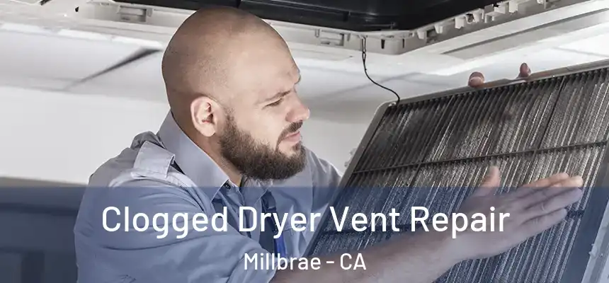  Clogged Dryer Vent Repair Millbrae - CA