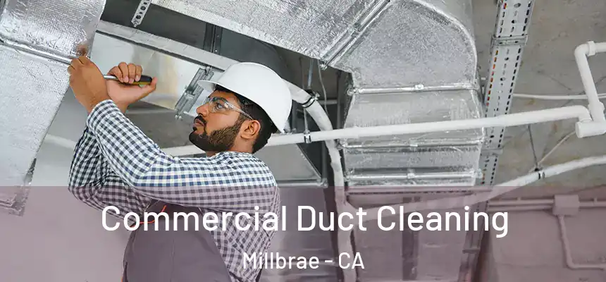Commercial Duct Cleaning Millbrae - CA