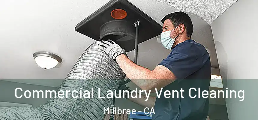  Commercial Laundry Vent Cleaning Millbrae - CA