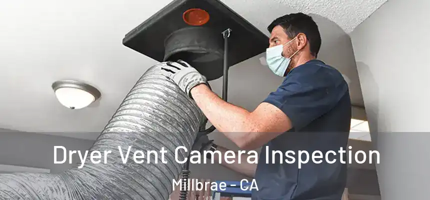 Dryer Vent Camera Inspection Millbrae - CA