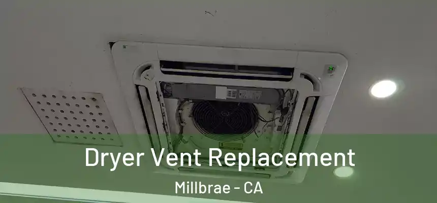 Dryer Vent Replacement Millbrae - CA