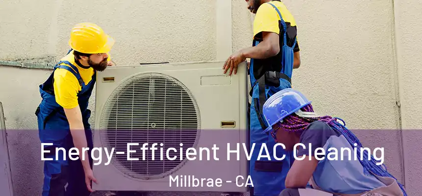  Energy-Efficient HVAC Cleaning Millbrae - CA