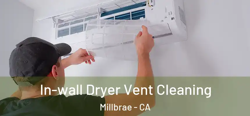  In-wall Dryer Vent Cleaning Millbrae - CA
