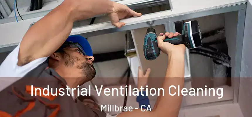 Industrial Ventilation Cleaning Millbrae - CA