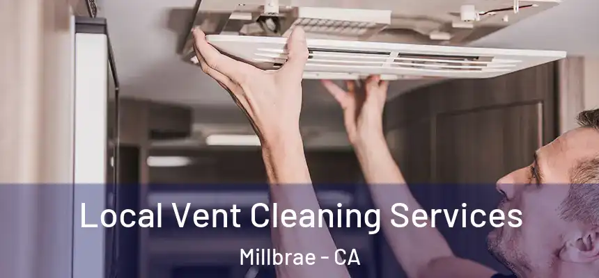  Local Vent Cleaning Services Millbrae - CA