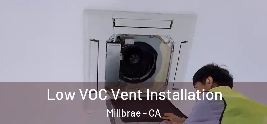 Low VOC Vent Installation Millbrae - CA