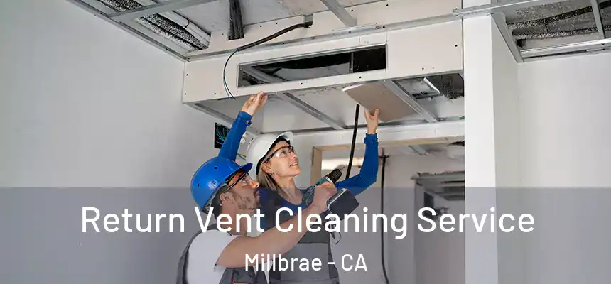  Return Vent Cleaning Service Millbrae - CA