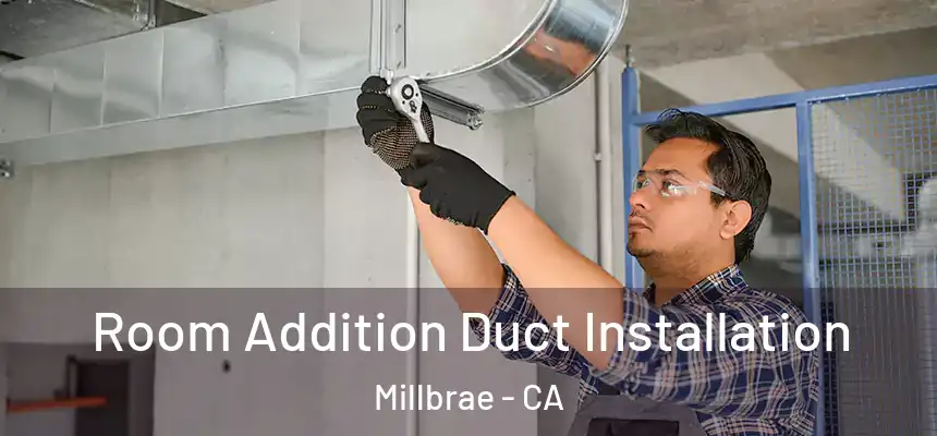  Room Addition Duct Installation Millbrae - CA