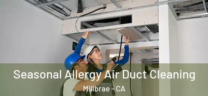  Seasonal Allergy Air Duct Cleaning Millbrae - CA