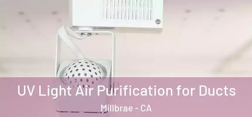  UV Light Air Purification for Ducts Millbrae - CA