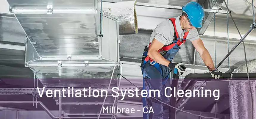 Ventilation System Cleaning Millbrae - CA