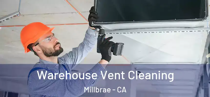  Warehouse Vent Cleaning Millbrae - CA