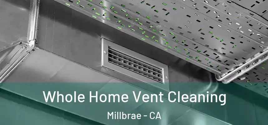  Whole Home Vent Cleaning Millbrae - CA